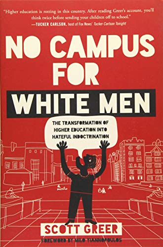 No Campus for White Men: The Transformation of Higher Education into Hateful Indoctrination