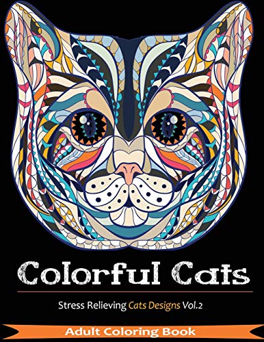 Colorful Cats: Over 33 Stress Relieving Cats to Color For Cat Lovers: Volume 2