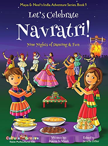 Let's Celebrate Navratri! (Nine Nights of Dancing & Fun) (Maya & Neel's India Adventure Series, Book 5)