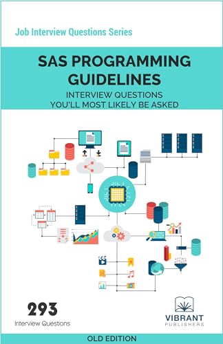 SAS Programming Guidelines Interview Questions You'll Most Likely Be Asked (Job Interview Questions Series)