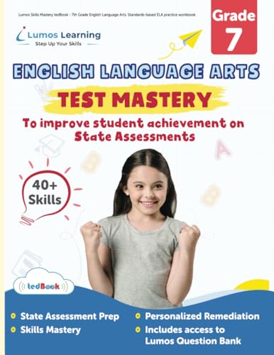 Lumos Skills Mastery tedBook - 7th Grade English Language Arts: Standards-based ELA practice workbook (Skills Mastery by Lumos Learning)
