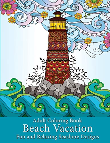 Adult Coloring Book: Beach Vacation: Fun and Relaxing Seashore Designs