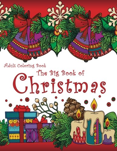 Adult Coloring Book: The Big Book of Christmas: 55 Holiday Designs to Color
