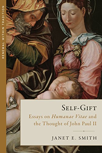 Self-Gift: Essays on Humanae Vitae and the Thought of Jpii: Essays on Humanae Vitae and the Thought of John Paul II (Renewal Within Tradition)