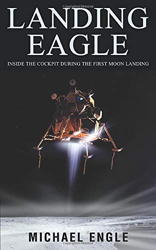 Landing Eagle: Inside the Cockpit During the First Moon Landing