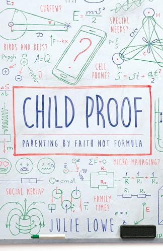 Child Proof: Parenting By Faith, Not Formula