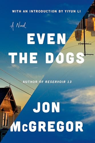 Even the Dogs: A Novel