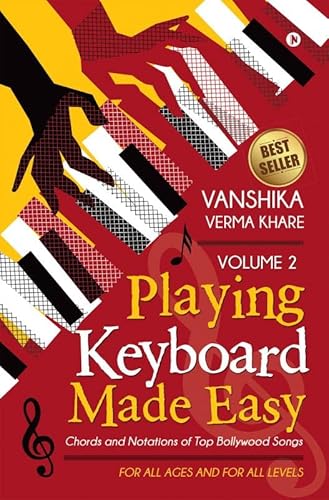 Playing Keyboard Made Easy Volume 2 : Chords And Notations Of Top Bollywood Songs