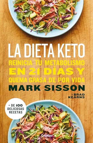 La dieta Keto: Reinicia tu metabolismo en 21 días y quema grasa de forma definitiva / The Keto Reset Diet