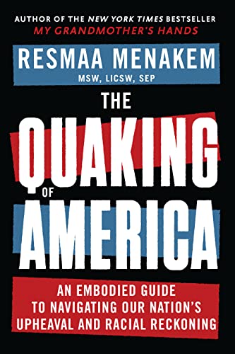 The Quaking of America: An Embodied Guide to Navigating Our Nation's Upheaval and Racial Reckoning