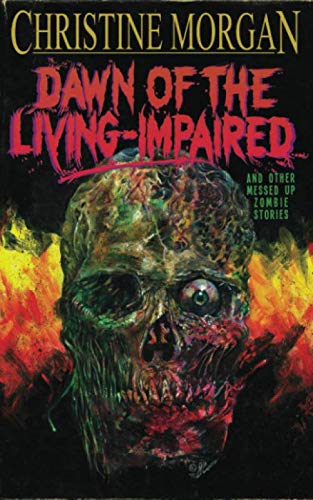 Dawn of the Living Impaired and Other Messed Up Zombie Stories