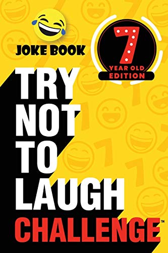 The Try Not to Laugh Challenge - 7 Year Old Edition: A Hilarious and Interactive Joke Book Game for Kids - Silly One-Liners, Knock Knock Jokes, and More for Boys and Girls Age Seven