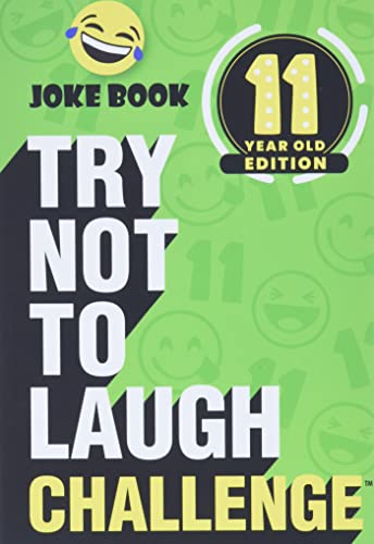 The Try Not to Laugh Challenge - 11 Year Old Edition: A Hilarious and Interactive Joke Book Toy Game for Kids - Silly One-Liners, Knock Knock Jokes, and More for Boys and Girls Age Eleven