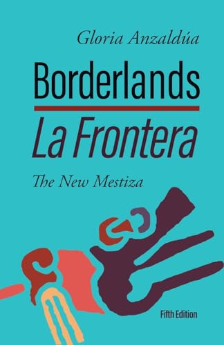 Borderlands / La Frontera, 5th Edition: The New Mestiza 5th Edition