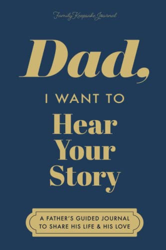 Dad, I Want to Hear Your Story: A Father's Guided Journal to Share His Life & His Love (Deep Sea Cover) (Hear Your Story Books)