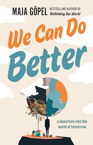 We Can Do Better: A Departure Into the World of Tomorrow