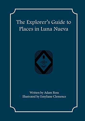 The Explorer's Guide to Places in Luna Nueva (Explorer's Guides)