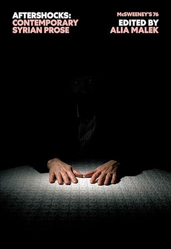 McSweeney's Issue 76 (McSweeney's Quarterly Concern): Aftershocks (Syrian Fiction)