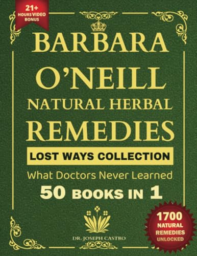 Barbara O’Neill Natural Herbal Remedies LOST WAYS COLLECTION What Doctors Never Learned 50 Books in 1