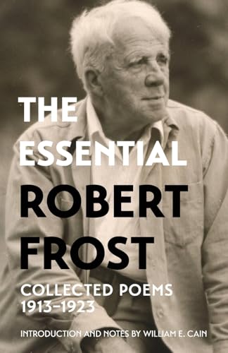 The Essential Robert Frost: Collected Poems 1913-1923 (Warbler Classics Annotated Edition)