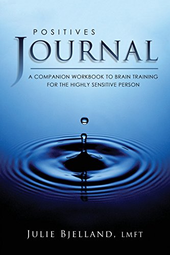 Positives Journal: A Companion Workbook To Brain Training For The Highly Sensitive Person