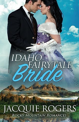 Idaho Fairytale Bride: Volume 2 (Rocky Mountain Romances)