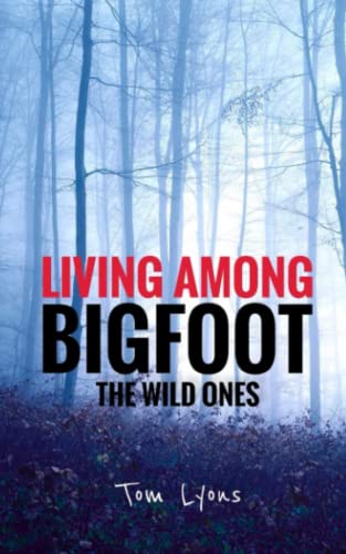 Living Among Bigfoot: The Wild Ones