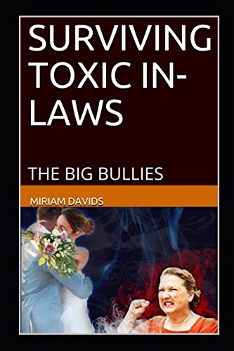 SURVIVING TOXIC IN-LAWS: THE BIG BULLIES