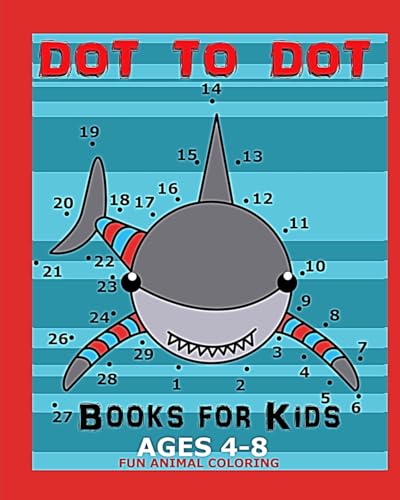 Dot To Dot Books For Kids Ages 4-8 Fun Animal Coloring: Connect The Dots Book For Kids