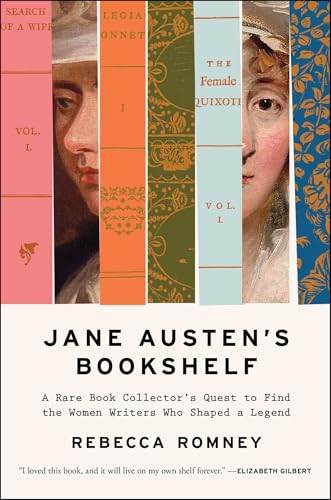 Jane Austen's Bookshelf: A Rare Book Collector's Quest to Find the Women Writers Who Shaped a Legend