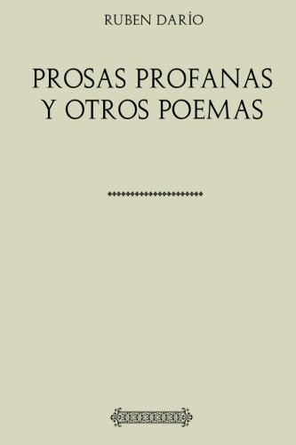 Colección Rubén Darío. Prosas profanas y otros poemas (Spanish Edition)