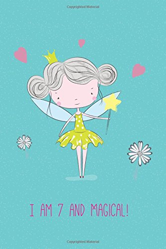 I am 7 and Magical: Cute Girls Journal/Notebook Happy Birthday Gift for 7 Year Old Girls(Lined Journal/Diary)