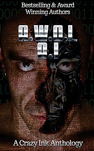 A.W.O.L. A.I.: A Crazy Ink science fiction anthology