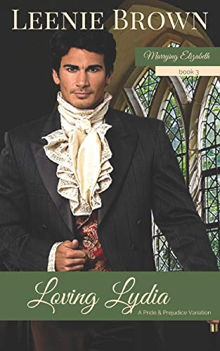 Loving Lydia: A Pride and Prejudice Variation (Marrying Elizabeth)