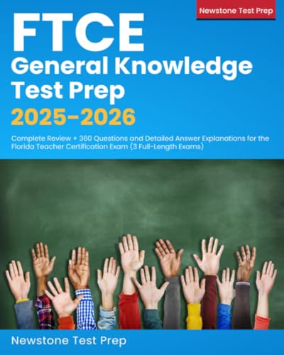FTCE General Knowledge Test Prep 2025-2026: Complete Review + 360 Questions and Detailed Answer Explanations for the Florida Teacher Certification Exam (3 Full-Length Exams)