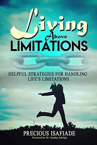 Living above Limitations: Helpful Strategies for Handling Life’s Limitations