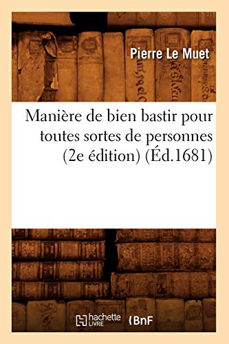 Manière de bien bastir pour toutes sortes de personnes (2e édition) (Éd.1681)