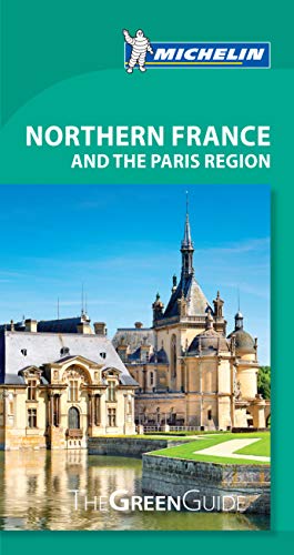 Michelin Green Guide Northern France and the Paris Region