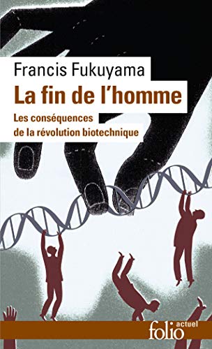 FIN DE L'HOMME (LA) : LES CONSÉQUENCES DE LA RÉVOLUTION BIOTECHNIQUE