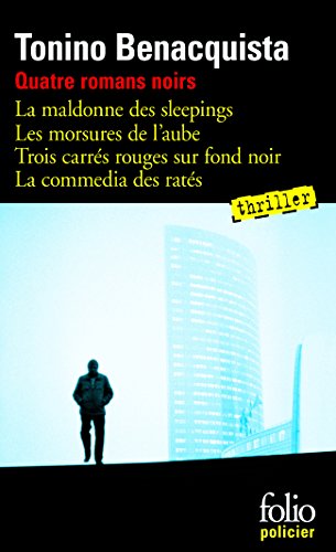 Quatre romans noirs : La maldonne des sleepings. Les morsures de l'aube. Trois carrés rouges sur fond noir. La commedia des ratés