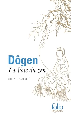VOIE DU ZEN (LA) : CORPS ET ESPRIT