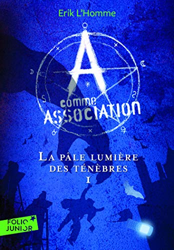 A COMME ASSOCIATION T.01 : LA PÂLE LUMIÈRE DES TÉNÈBRES