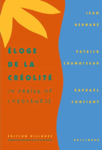 Eloge De La Creolite. In Praise of Creoleness. (English and French Edition)