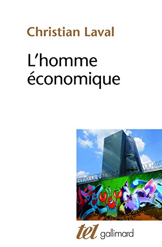 HOMME ÉCONOMIQUE (L') : ESSAI SUR LES RACINES DU NÉOLIBÉRALISME