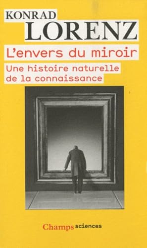 L'envers du miroir - une histoire naturelle de la connaissance