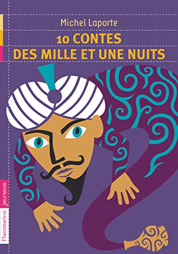 10 contes des Mille et une nuits: + un cahier spécial pour aller plus loin