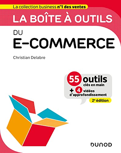 La boîte à outils du e-commerce - 2e éd.: 55 outils clés en main et 4 vidéos d'approfondissement