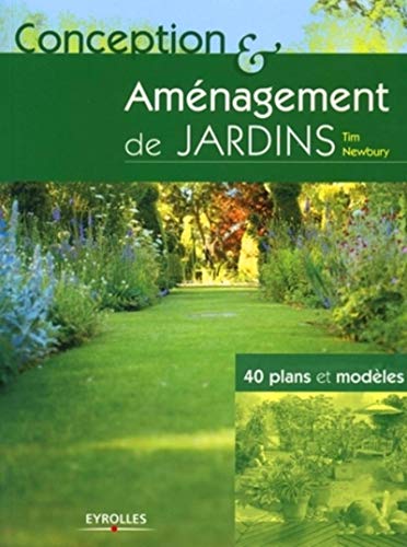 Conception et aménagement de jardins: 40 plans et modèles