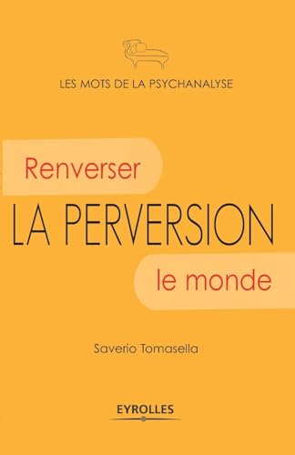 La perversion: Renverser le monde.