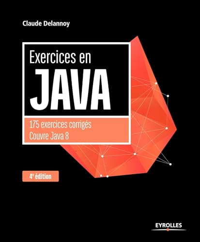 EXERCICES EN JAVA 4E ÉD.